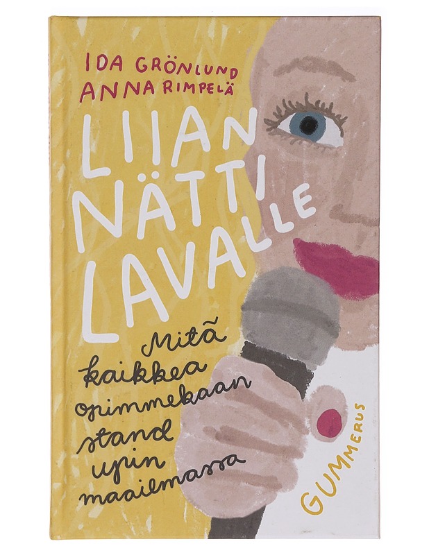 Liian nätti lavalle : mitä kaikkea opimmekaan stand upin maailmassa - Grönlund, Ida - Elämäkerrat ja muistelmat - 10105382234 - 0