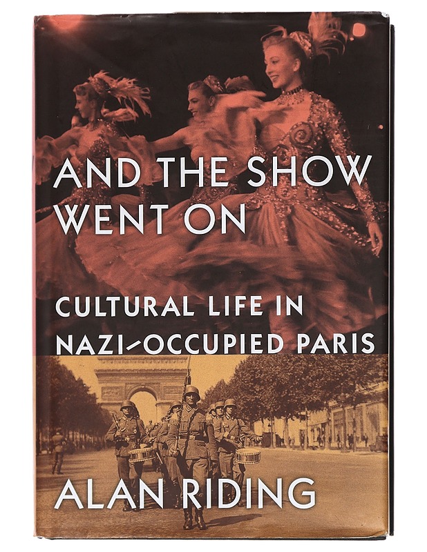 And the show went on : cultural life in Nazi-occupied Paris - Alan Riding - Tietokirjat ja oppaat - 10105382288 - 0
