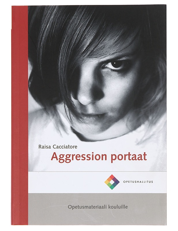 Aggression portaat : opetusmateriaali kouluille - Raisa Cacciatore - Tietokirjat ja oppaat - 10105382332 - 0
