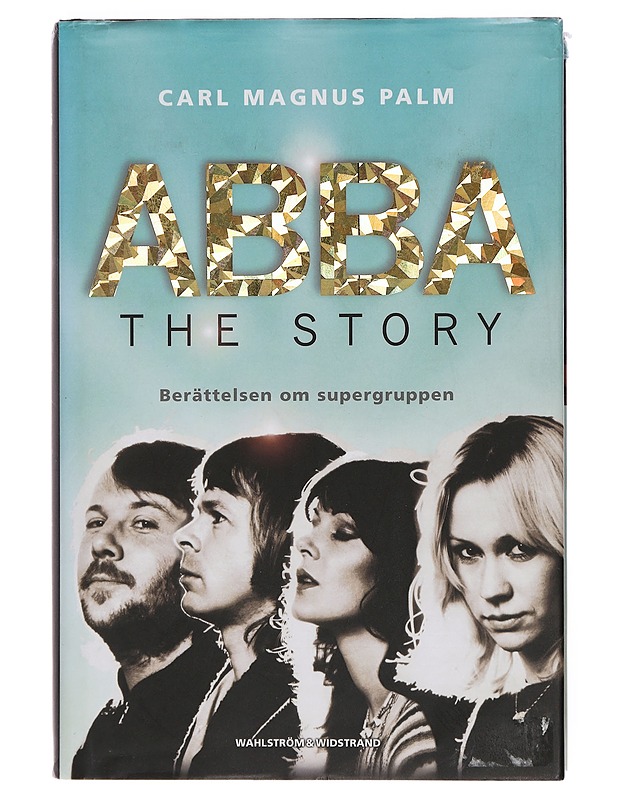 Abba - the story : berättelsen om supergruppen - Carl Magnus Palm - Elämäkerrat ja muistelmat - 10105382427 - 0