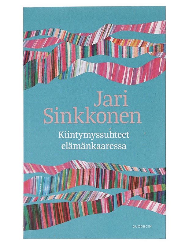 Kiintymyssuhteet elämänkaaressa - Jari Sinkkonen - Tietokirjat ja oppaat - 10105382440 - 0