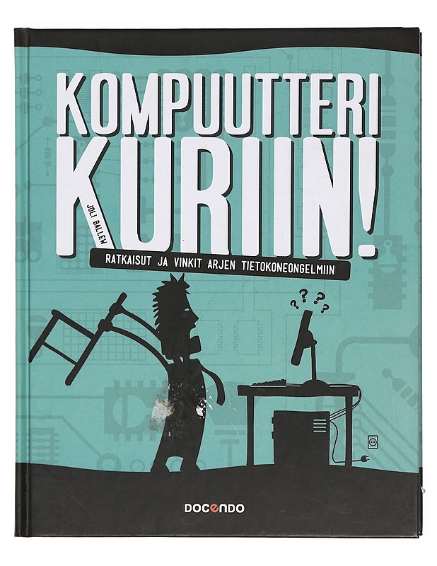Kompuutteri kuriin! : ratkaisut ja vinkit arjen tietokoneongelmiin - Ballew, Joli - Tietokirjat ja oppaat - 10105382461 - 0