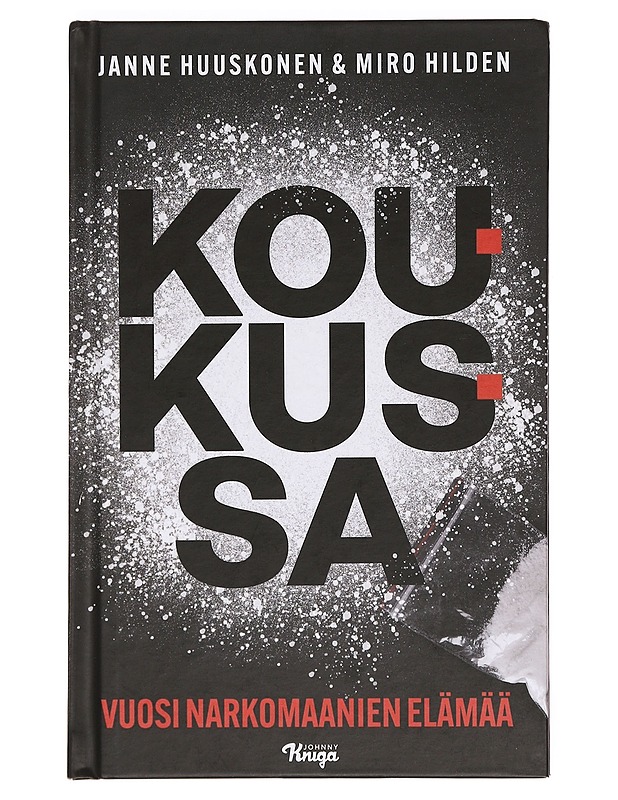 Koukussa : vuosi narkomaanien elämää - Huuskonen, Janne - Elämäkerrat ja muistelmat - 10105382484 - 0