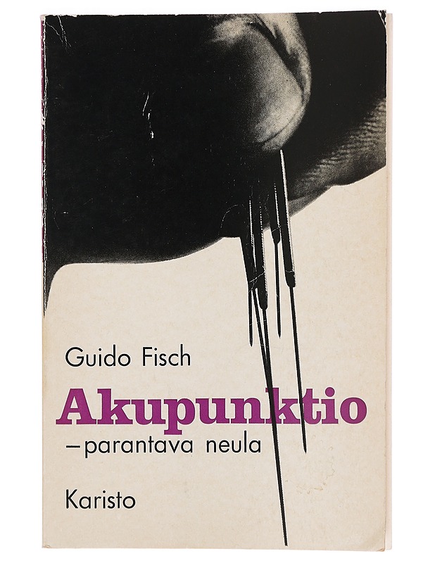 Akupunktio - parantava neula - Guido Fisch - Tietokirjat ja oppaat - 10105382498 - 0