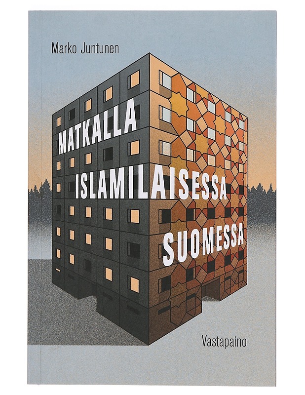 Matkalla islamilaisessa Suomessa - Marko Juntunen - Historiakirjat - 10105382543 - 0