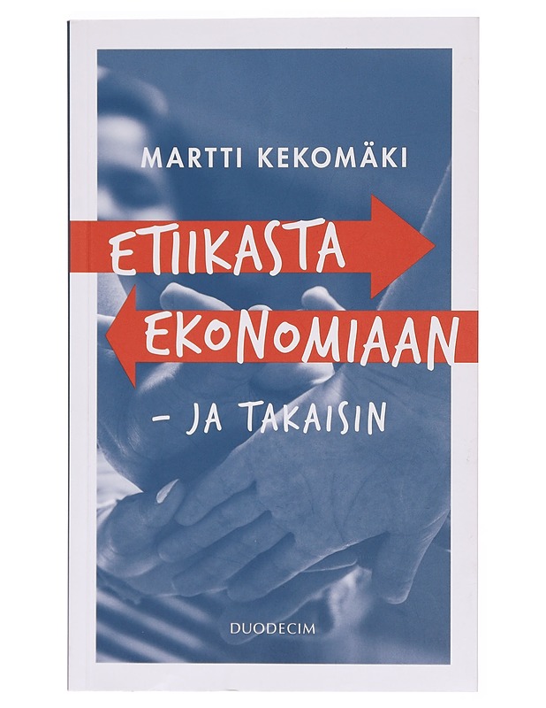 Etiikasta ekonomiaan - ja takaisin - Kekomäki, Martti - Tietokirjat ja oppaat - 10105382558 - 0