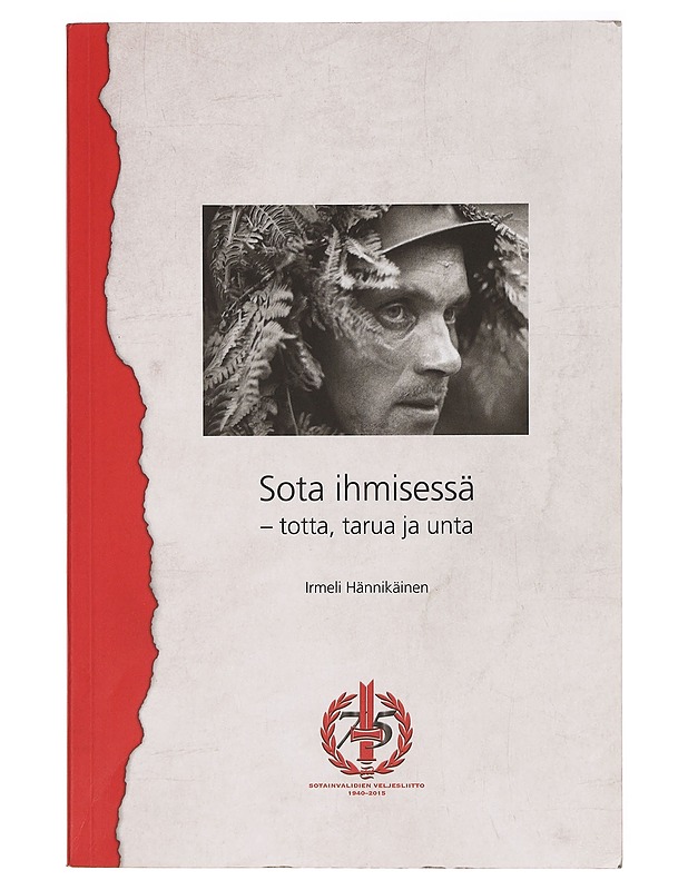 Sota ihmisessä - totta, tarua ja unta : posttraumaattisen stressihäiriön taustaa ja kuvaa sodan veteraanin mielenmaisemassa - Irmeli Hännikäinen - Historiakirjat - 10105382773 - 0