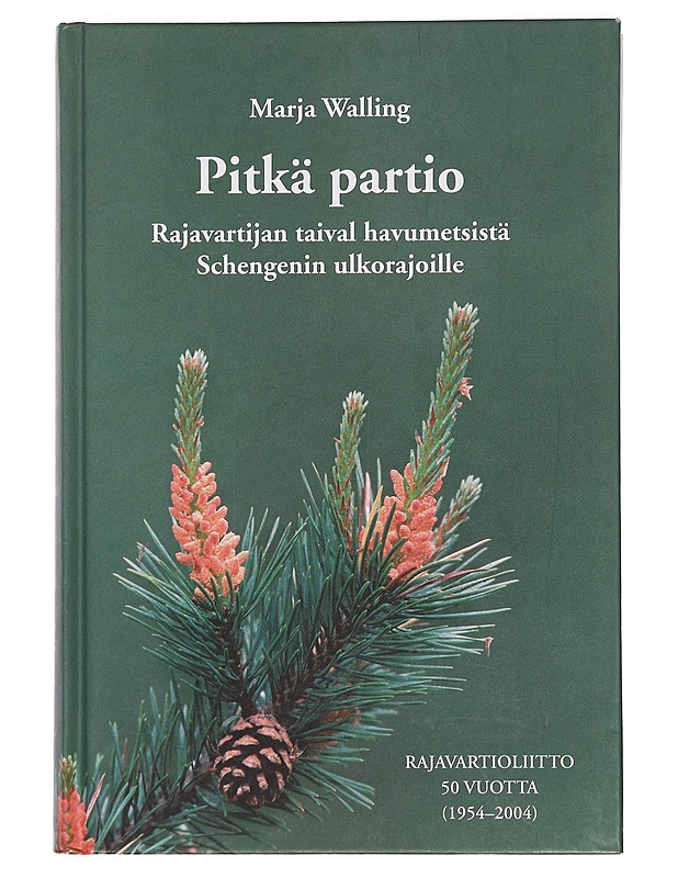 Pitkä partio / rajavartijan taival havumetsistä Schengenin ulkorajoille : Rajavartioliitto 50 vuotta (1954-2004) - Marja Walling - Historiakirjat - 10105382786 - 0