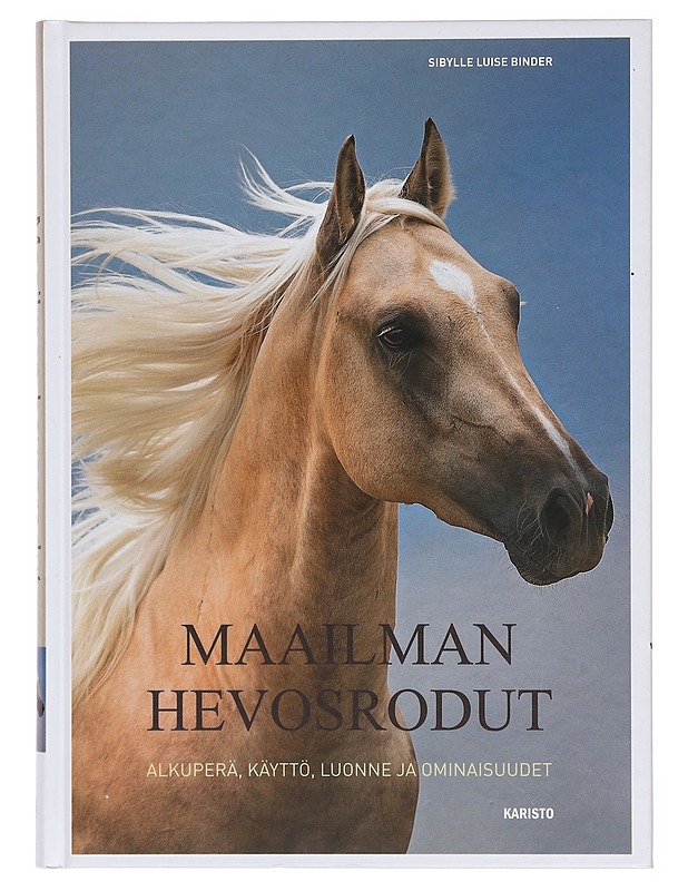Maailman hevosrodut : alkuperä, käyttö, luonne ja ominaisuudet - Binder, Sibylle Luise - Kirja lahjaksi - 10105382942 - 0