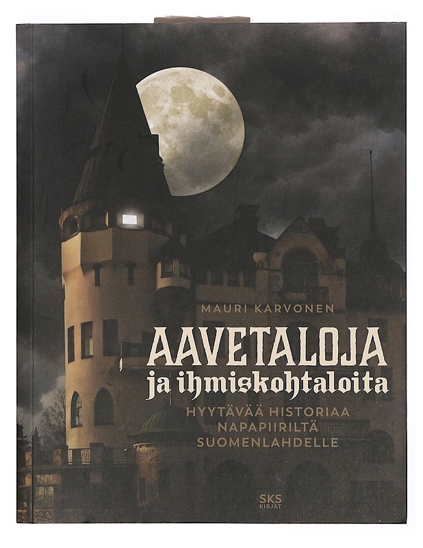 Aavetaloja ja ihmiskohtaloita. [3], Hyytävää historiaa napapiiriltä Suomenlahdelle - Karvonen, Mauri - Elämäkerrat ja muistelmat - 10105382946 - 0