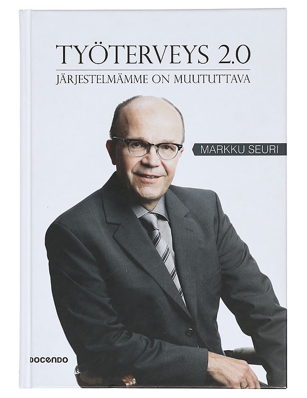 Työterveys 2.0 : järjestelmämme on muututtava - Markku Seuri - Historiakirjat - 10105382982 - 0