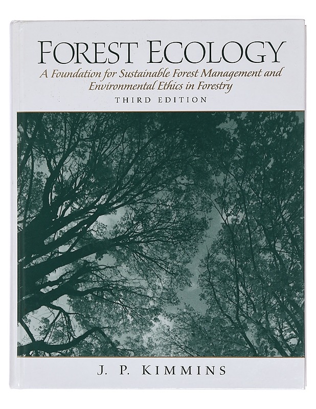 Forest ecology : a foundation for sustainable forest management and environmental ethics in forestry - J.P. Kimmins - Tietokirjat ja oppaat - 10105383004 - 0