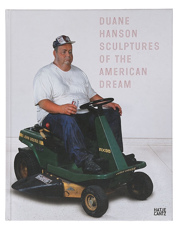Duane Hanson : sculptures of the American dream - Hanson, Duane - Tietokirjat ja oppaat - 10105383056 - 0