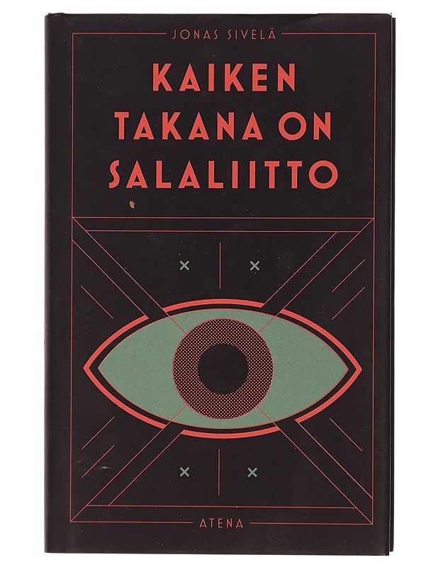 Kaiken takana on salaliitto : tutkimusmatkoja epäilysten maailmaan - Jonas Sivelä - Historiakirjat - 10105383108 - 0