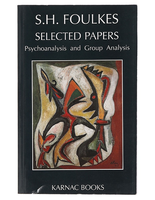 Selected Papers: Psychoanalysis and Group Analysis -Foulkes, S.H. - Tietokirjat ja oppaat - 10105383112 - 0