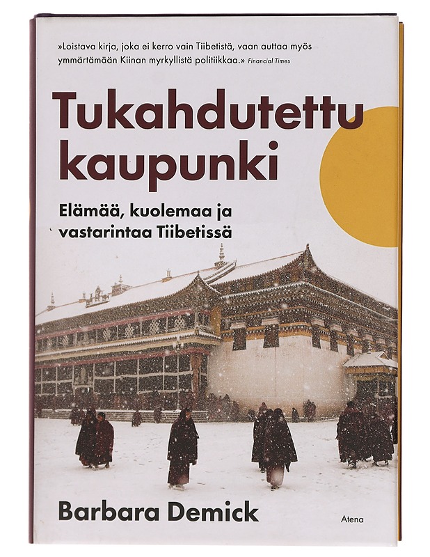 Tukahdutettu kaupunki : elämää, kuolemaa ja vastarintaa Tiibetissä - Demick, Barbara - Historiakirjat - 10105383154 - 0