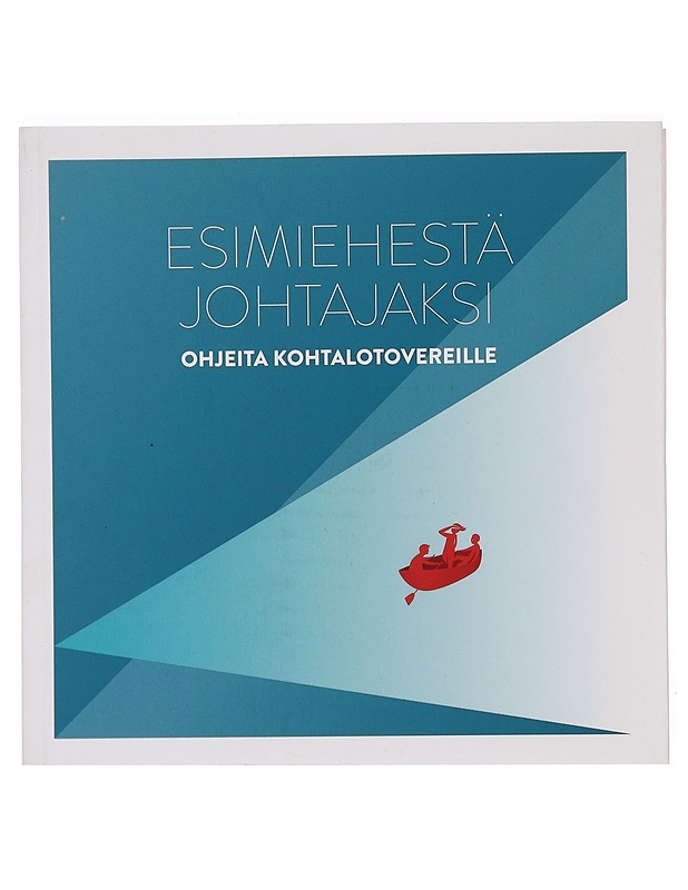 Esimiehestä johtajaksi : ohjeita kohtalotovereille - Hirvikorpi, Helinä - Tietokirjat ja oppaat - 10105383173 - 0