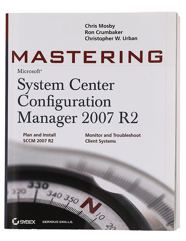 Mastering System Center Configuration Manager 2007 R2 - Chris Mosby, Ron D. Crumbaker & Christopher W. Urban - Tietokirjat ja oppaat - 10105383222 - 0