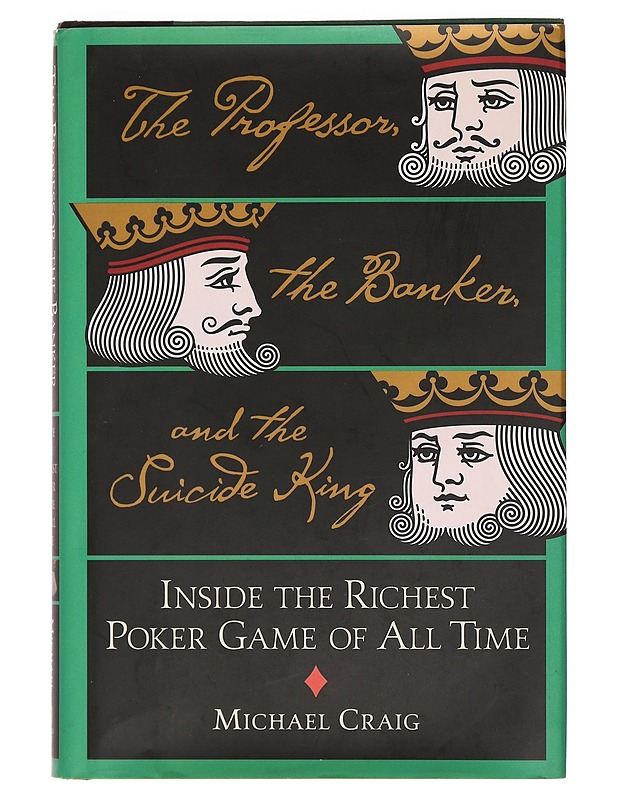 The Professor, the Banker, and the Suicide King: Inside the Richest Poker Game of All Time - Craig, Michael - Romaanit ja novellit - 10105383248 - 0