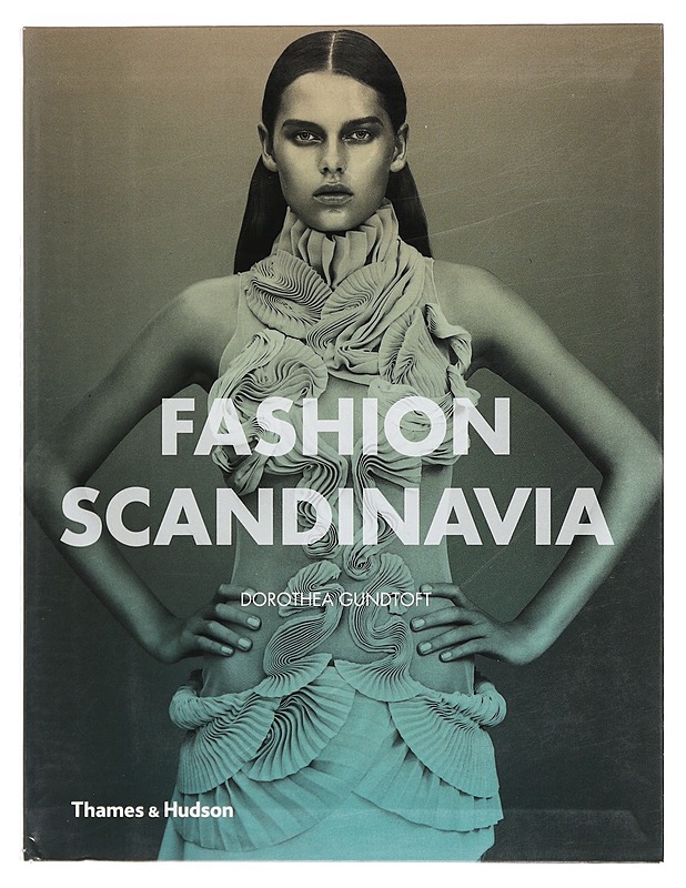 Fashion Scandinavia : contemporary cool : 478 illustrations, 360 in colour - Dorothea Gundtoft - Tietokirjat ja oppaat - 10105383279 - 0