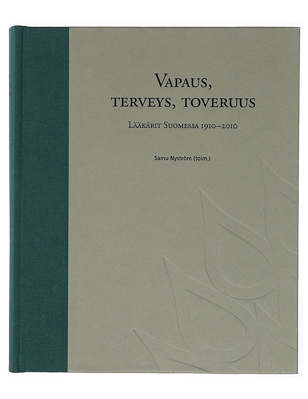 Vapaus, terveys, toveruus : lääkärit Suomessa 1910-2010 - Nyström, Samu - Historiakirjat - 10105383305 - 0
