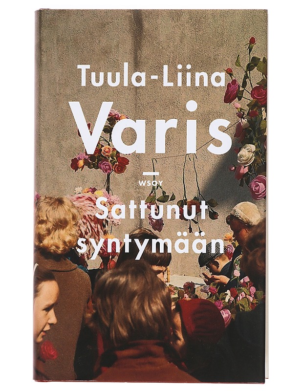 Sattunut syntymään : romaani - Tuula-Liina Varis - Tietokirjat ja oppaat - 10105383413 - 0
