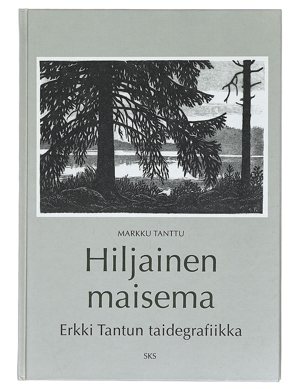 Hiljainen maisema: Erkki Tantun taidegrafiikka - Markku Tanttu - Elämäkerrat ja muistelmat - 10105383426 - 0