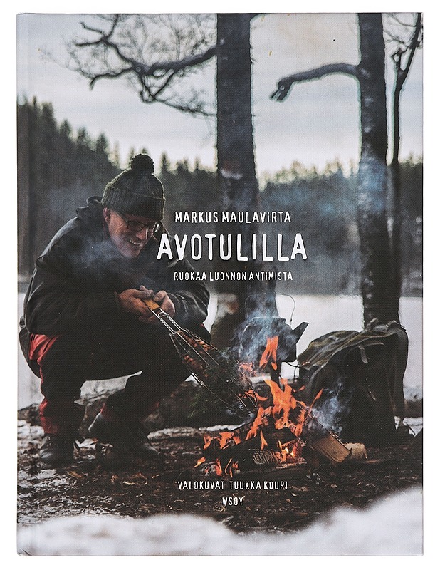 Avotulilla : ruokaa luonnon antimista - Maulavirta, Markus - Ruokakirjat - 10105383429 - 0