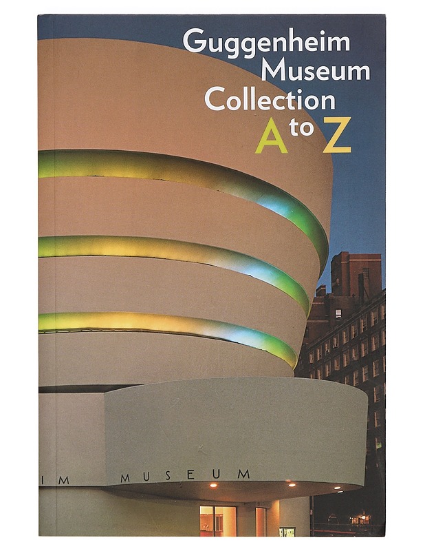 Guggenheim museum collection A to Z - Alsdorf, Bridget - Tietokirjat ja oppaat - 10105383449 - 0