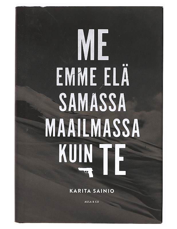 Me emme elä samassa maailmassa kuin te - Karita Sainio - Jännitys ja dekkarit - 10105383494 - 0