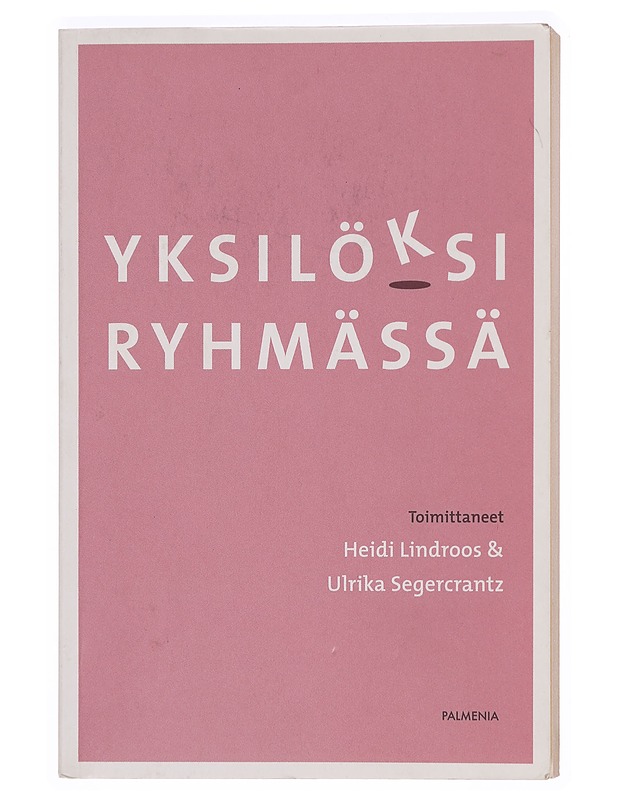 Yksilöksi ryhmässä : ryhmäanalyysi suomalaisessa terapiatyössä - Lindroos, Heidi - Tietokirjat ja oppaat - 10105383500 - 0