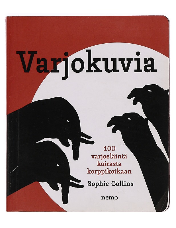 Varjokuvia : 100 varjoeläintä koirasta korppikotkaan - Collins, Sophie - Tietokirjat ja oppaat - 10105383532 - 0