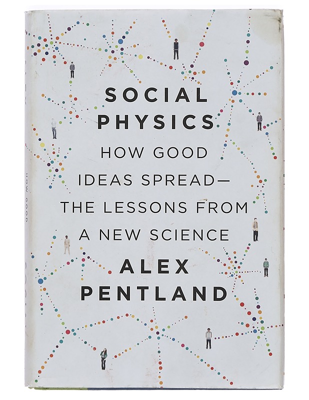Social physics : how good ideas spread - the lessons from a new science - Alex Pentland - Tietokirjat ja oppaat - 10105383595 - 0