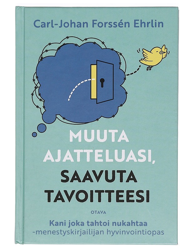 Muuta ajatteluasi, saavuta tavoitteesi - Forssén Ehrlin, Carl-Johan - Hyvinvointikirjat - 10105383609 - 0