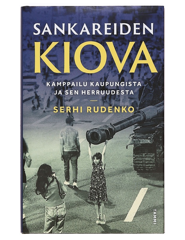 Sankareiden Kiova : kamppailu kaupungista ja sen herruudesta - Rudenko, Serhi - Tietokirjat ja oppaat - 10105383645 - 0