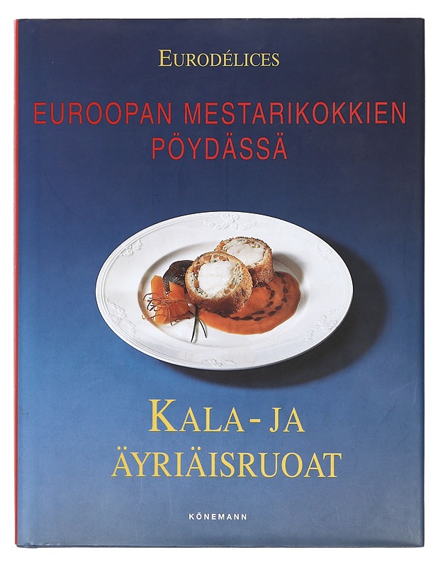 Euroopan mestarikokkien pöydässä. Kala-ja äyriäisruoat - Järvinen, Tiina - Ruokakirjat - 10105383649 - 0