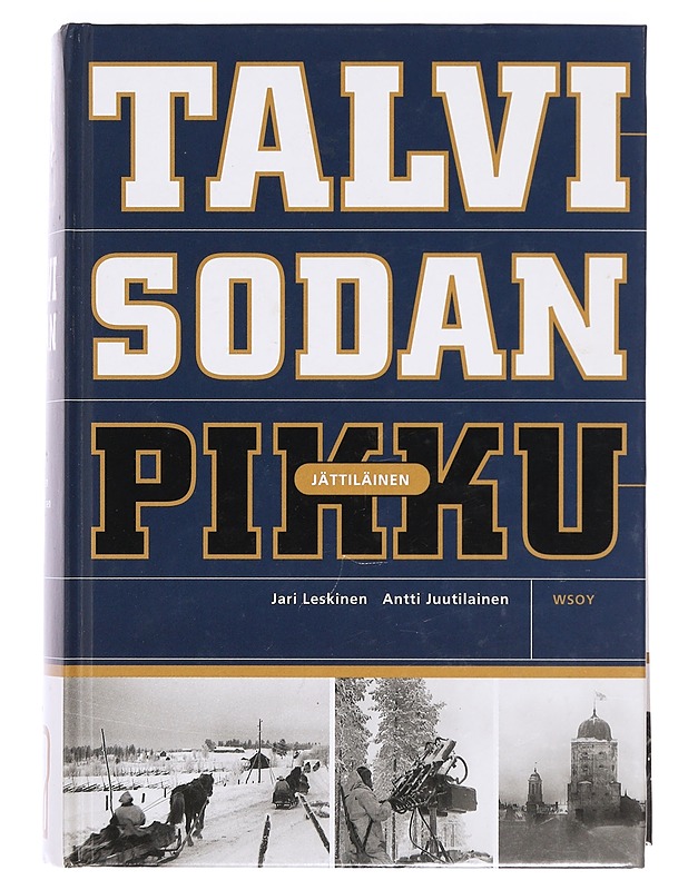 Talvisodan pikkujättiläinen - Jari Leskinen, Antti Juutilainen (toim.) - Historiakirjat - 10105383648 - 0