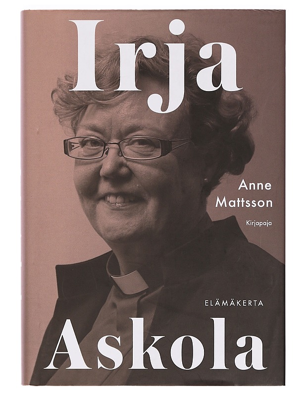 Irja Askola : elämäkerta - Anne Mattsson - Elämäkerrat ja muistelmat - 10105383650 - 0