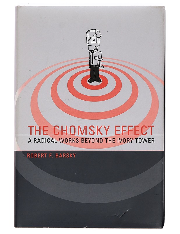 The Chomsky effect: a radical works beyond the ivory tower - Robert F. Barsky - Tietokirjat ja oppaat - 10105383663 - 0