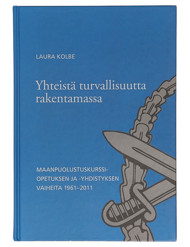 Yhteistä turvallisuutta rakentamassa -Kolbe, Laura - Tietokirjat ja oppaat - 10105383666 - 0