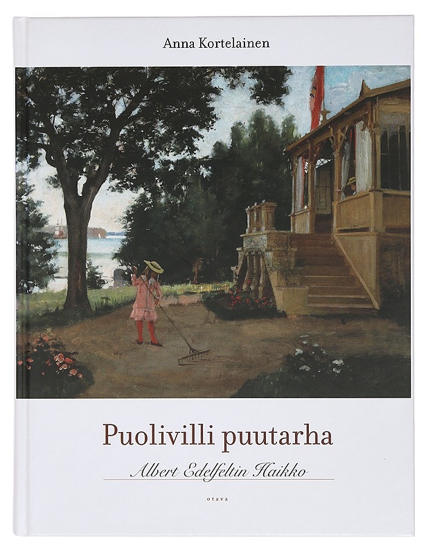 Puolivilli puutarha: Albert Edelfeltin Haikko - Anna Kortelainen - Taide- ja kulttuurikirjat - 10105383689 - 0