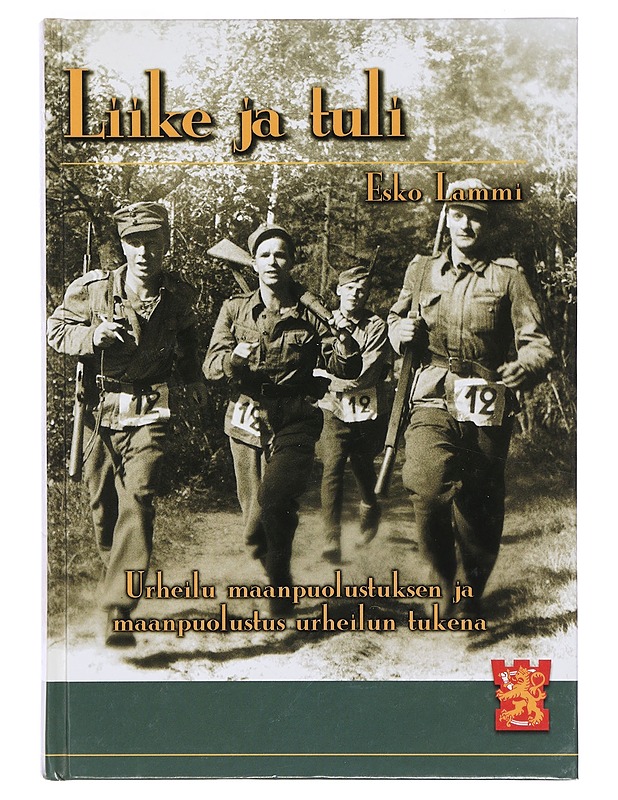 Liike ja tuli : urheilu maanpuolustuksen ja maanpuolustus urheilun tukena - Esko Lammi - Historiakirjat - 10105383721 - 0