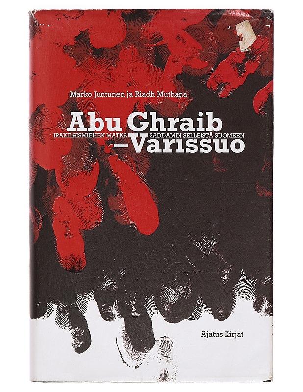 Abu Ghraib - Varissuo : irakilaismiehen matka Saddamin selleistä Suomeen - Muthana, Riadh - Elämäkerrat ja muistelmat - 10105383759 - 0