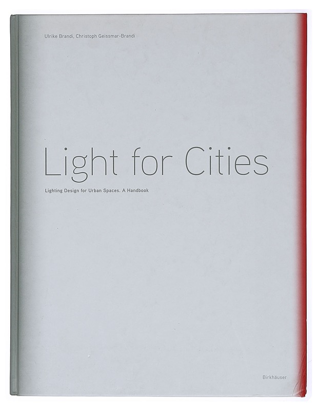 Light For Cities - Ulrike & Christoph Geissmar-Brandi - Taide- ja kulttuurikirjat - 10105383802 - 0