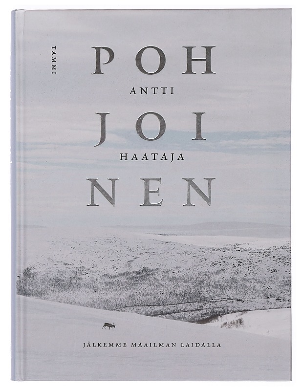 Pohjoinen : jälkemme maailman laidalla - Antti Haataja - Tietokirjat ja oppaat - 10105383832 - 0