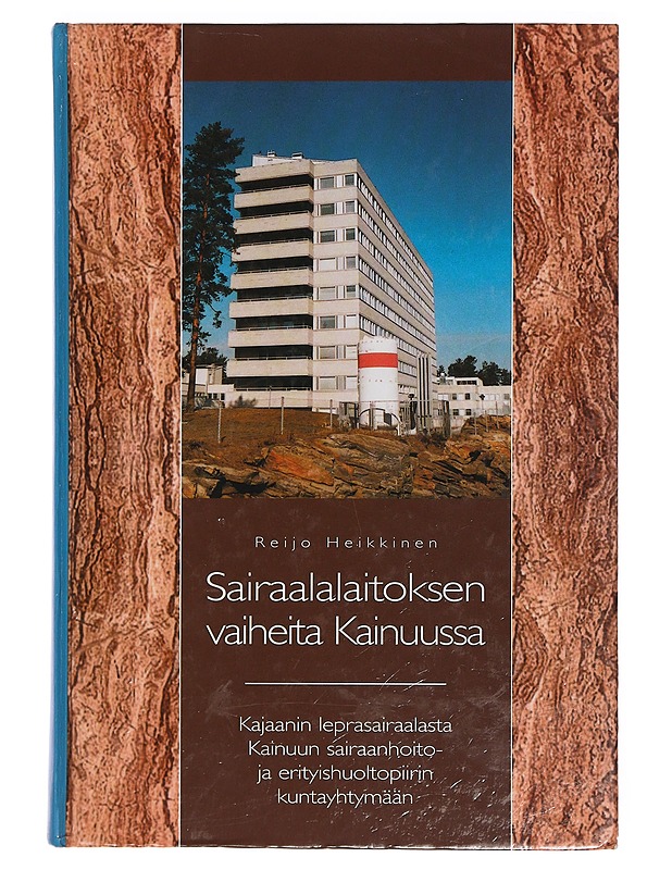 Sairaalalaitoksen vaiheita Kainuussa - Heikkinen, Reijo - Historiakirjat - 10105383848 - 0