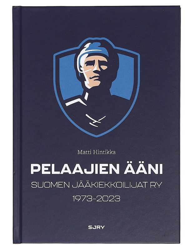 Pelaajien ääni : Suomen Jääkiekkoilijat ry 1973-2023 - Matti Hintikka - Historiakirjat - 10105383874 - 0
