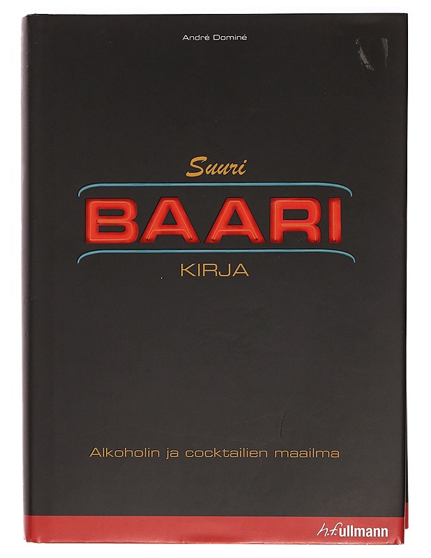 Suuri baarikirja : alkoholin ja cocktailien maailma - Dominé, André - Historiakirjat - 10105383892 - 0