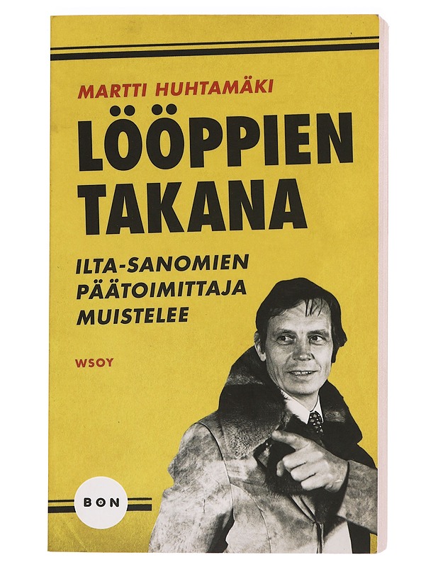 Lööppien takana : Ilta-Sanomien päätoimittaja muistelee - Martti Huhtamäki - Elämäkerrat ja muistelmat - 10105383899 - 0