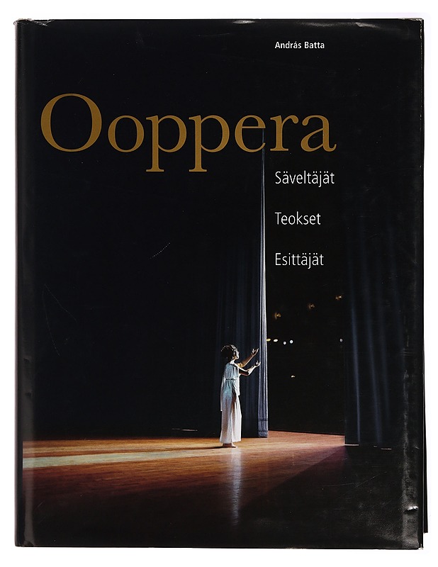 Ooppera : säveltäjät, teokset, esittäjät - Batta, András - Historiakirjat - 10105383972 - 0